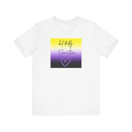 but daddy I love THEM - PRIDE - Unisex Jersey Short Sleeve Tee