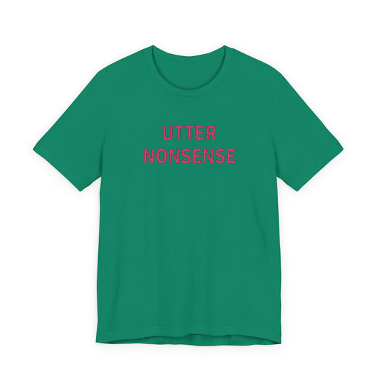 Embroidered Utter Nonsense Unisex Tee