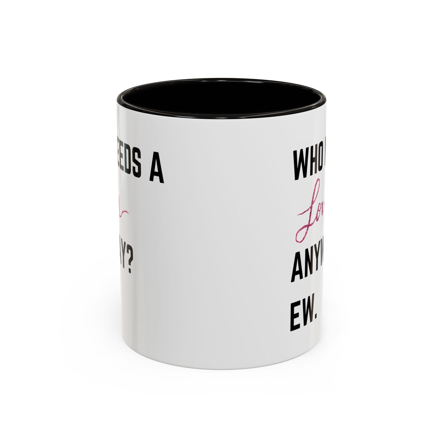 who needs a lover anyway? ew. Colorful Mugs (11oz)