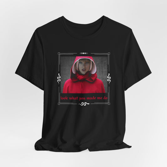 Unisex Graphic Tee - Red Cloak - Look What You Made Me Do, Casual Wear, Gift for Fans, Trendy T-Shirt, Streetwear, Unisex Style