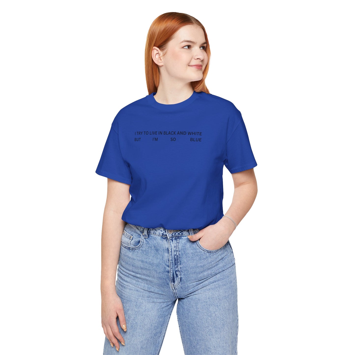 I'm so blue - Unisex Jersey Short Sleeve Tee