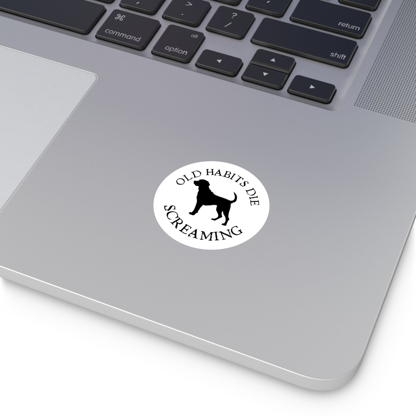 Dog Silhouette Sticker - "Old Habits Die Screaming" Round Vinyl Decal