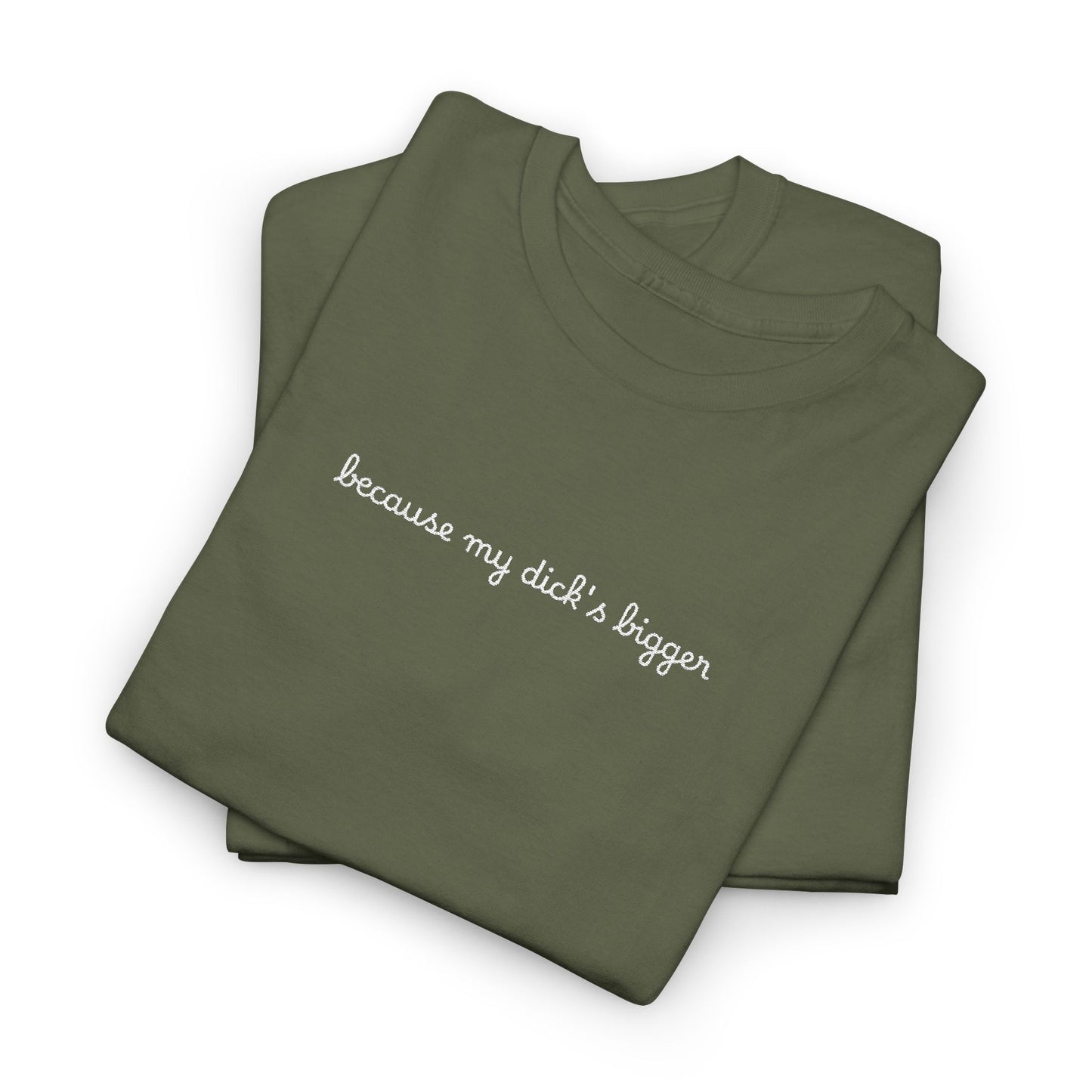 Embroidered my d*ck's bigger - Unisex Gildan Heavy Cotton Tee, Casual Humor Shirt, Gift for Friends, Relaxed Fit Tee