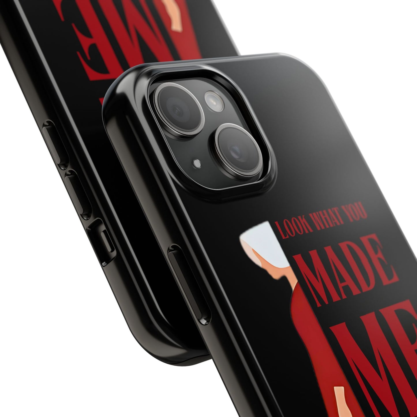 Fierce Phone Case - Look What You Made Me Do Handmaid's Tale, Tough Phone Cover, Gift for Fans, Durable Protection, Unique Design