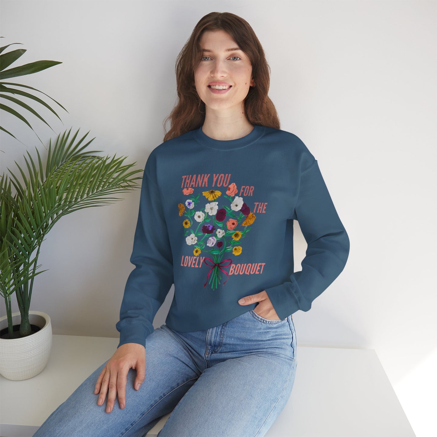 Thank You For The Lovely Bouquet -  Crewneck Sweatshirt, Cozy Gift for Friends, Appreciation Sweatshirt, Spring Apparel, Thoughtful Gesture