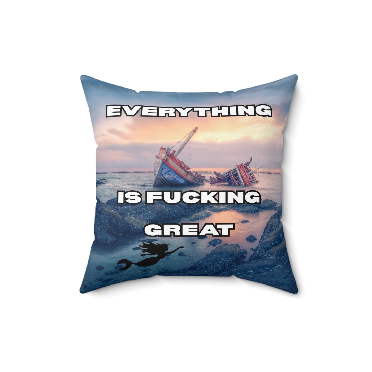 Square Pillow — "Everything Is Fucking Great" Satirical Ocean Shipwreck Throw Pillow