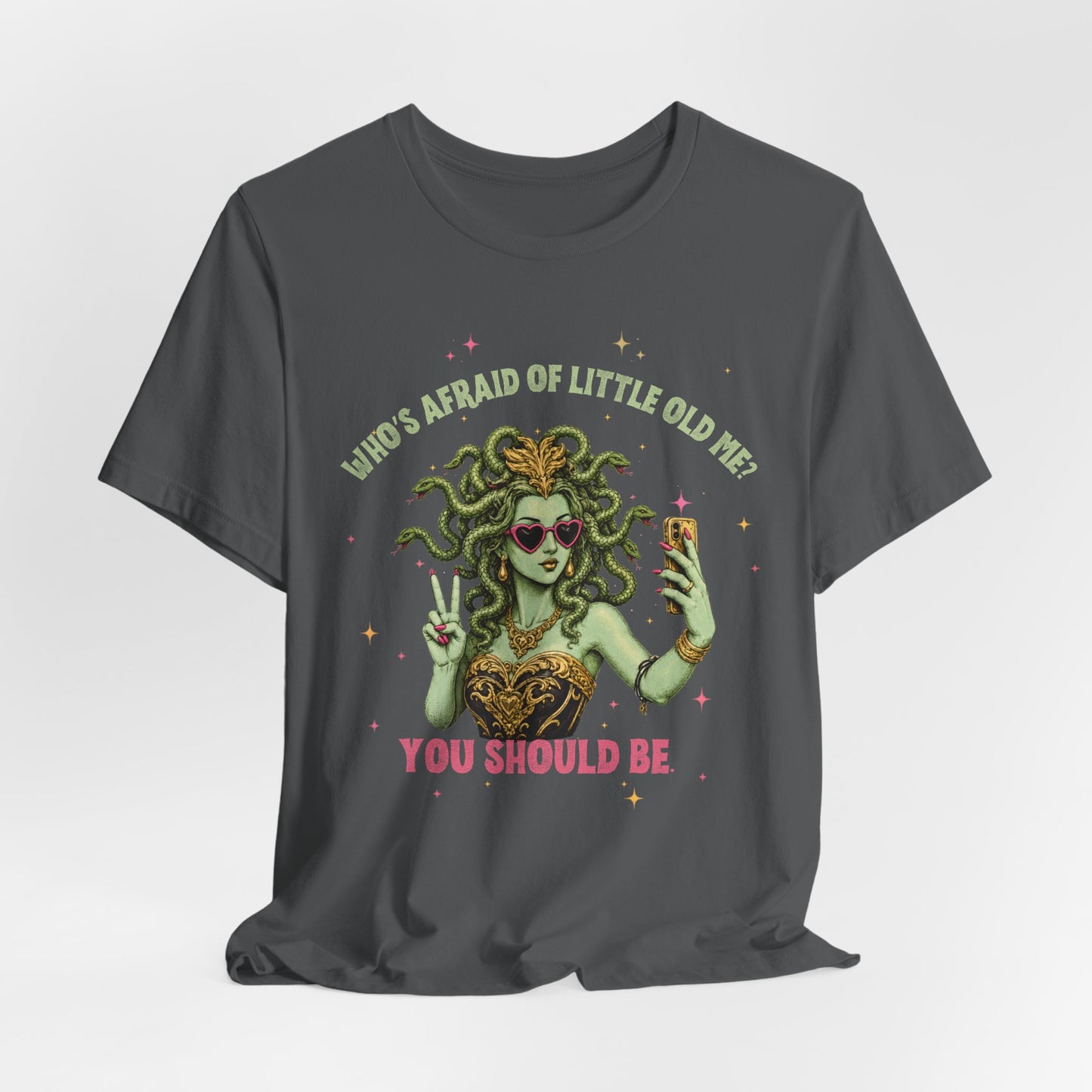 Medusa Selfie Tee — "Who's Afraid of Little Old Me? You Should Be" Graphic T-Shirt