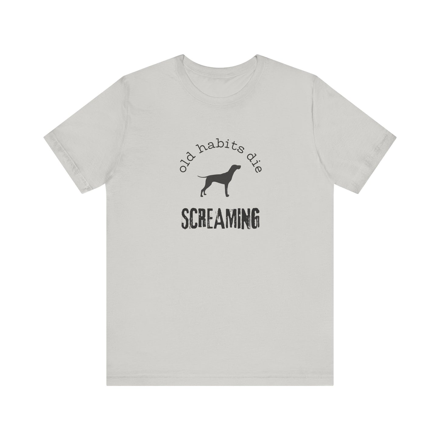 the black dog - old habits die screaming - Unisex Jersey Short Sleeve Tee