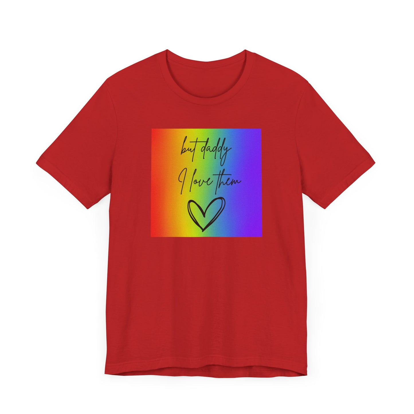 but daddy I love THEM rainbow - PRIDE - Unisex Jersey Short Sleeve Tee