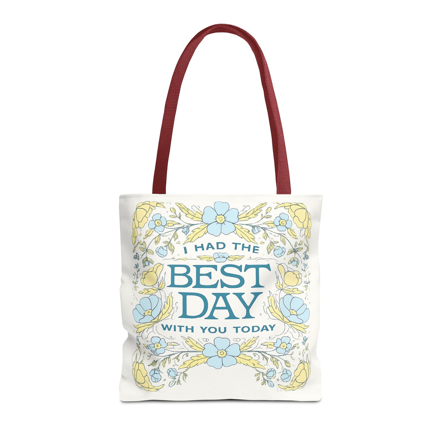 Tote Bag — "I Had the Best Day With You Today" Floral Carryall
