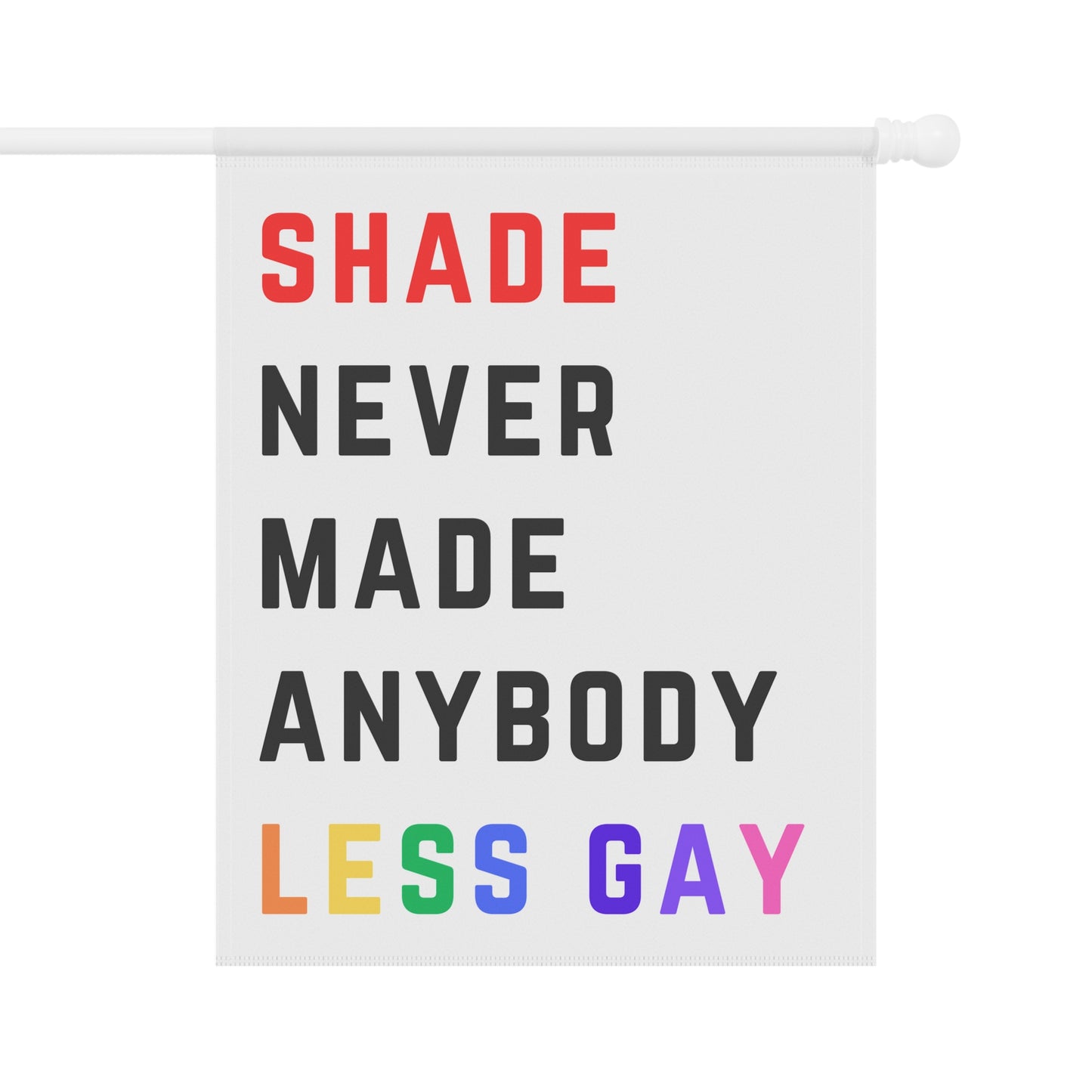 Shade never made anybody less gay - Red 22 Shirt style - Pride Garden & House Banner Flag