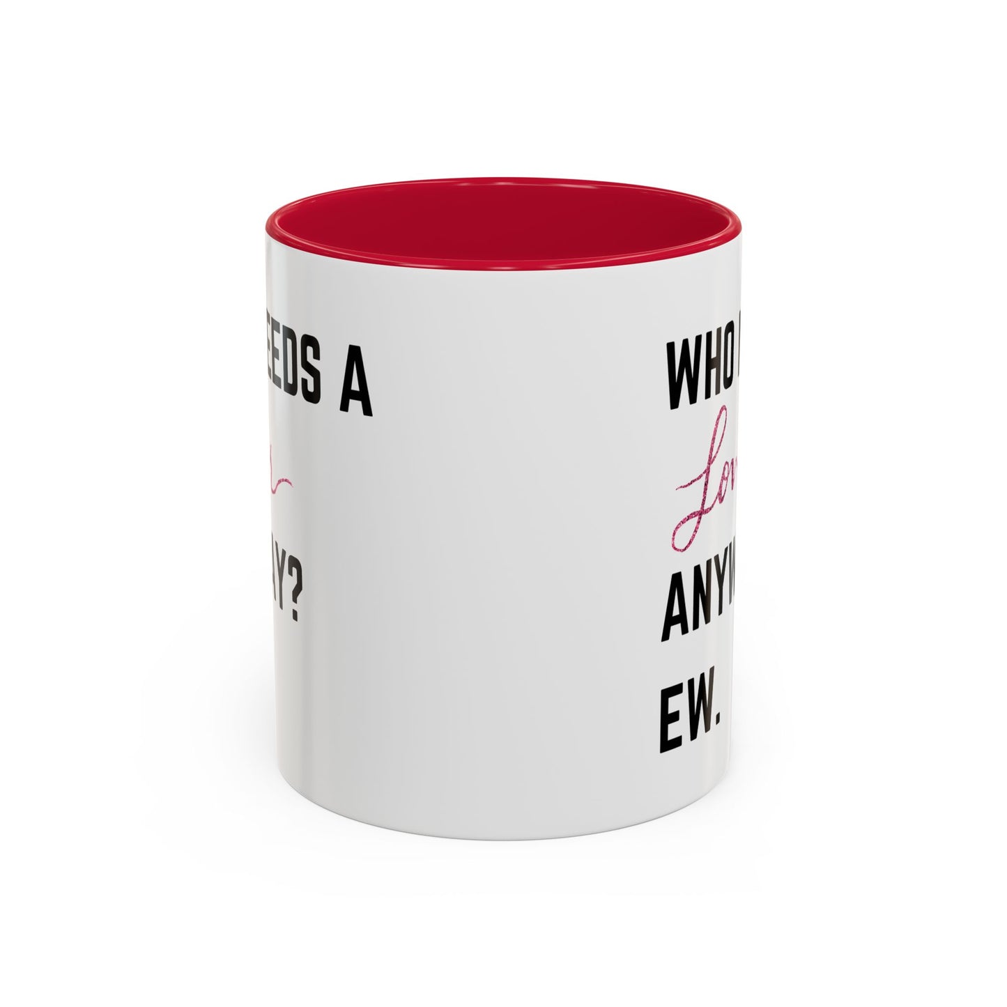who needs a lover anyway? ew. Colorful Mugs (11oz)
