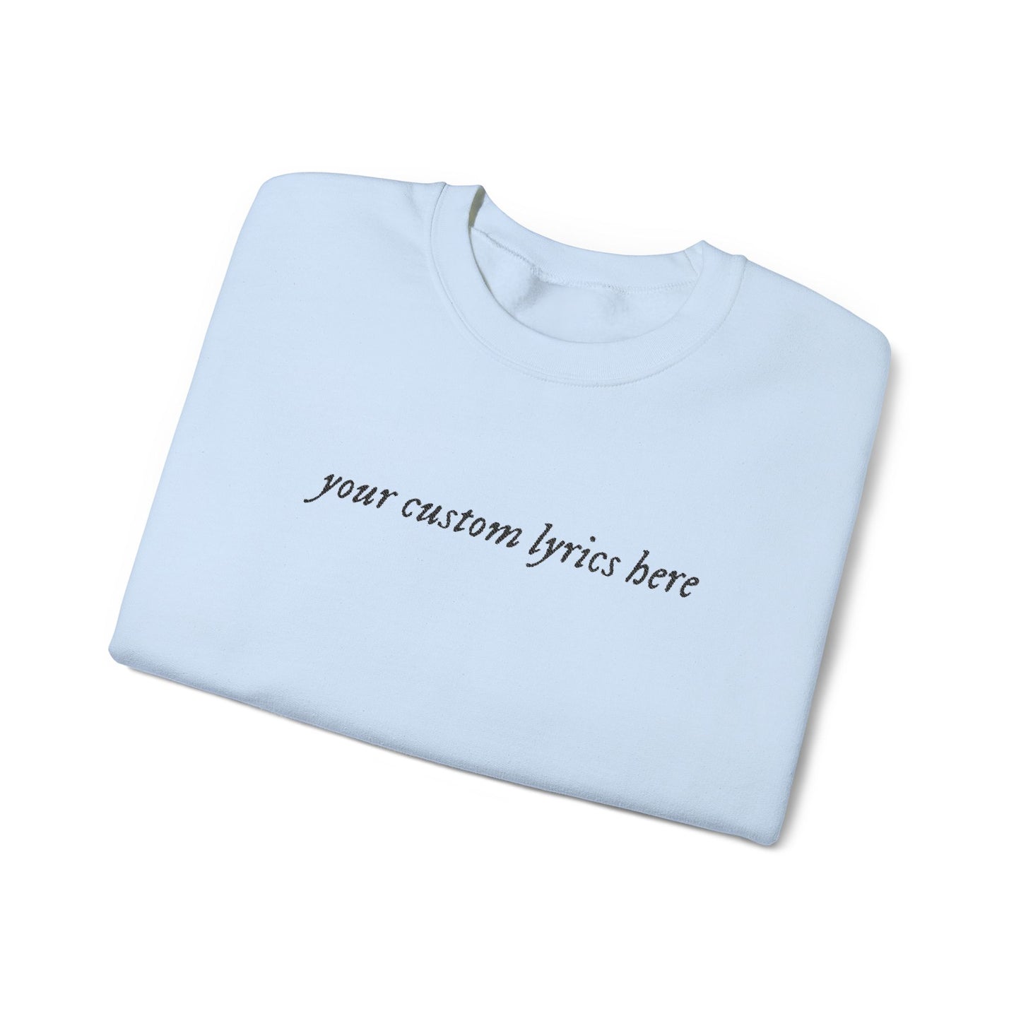 Embroidered Custom Lyrics Crewneck Sweatshirt — light color sweatshirt, dark lyrics