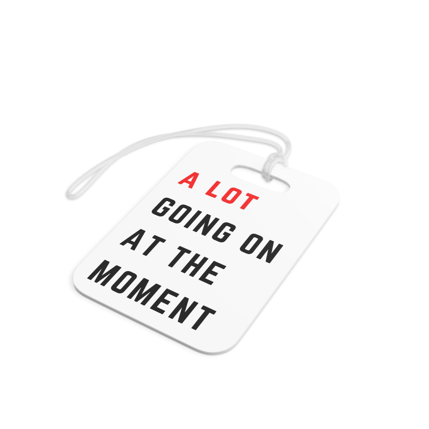 Luggage Tag — “A Lot Going On At The Moment” Personalized Travel ID