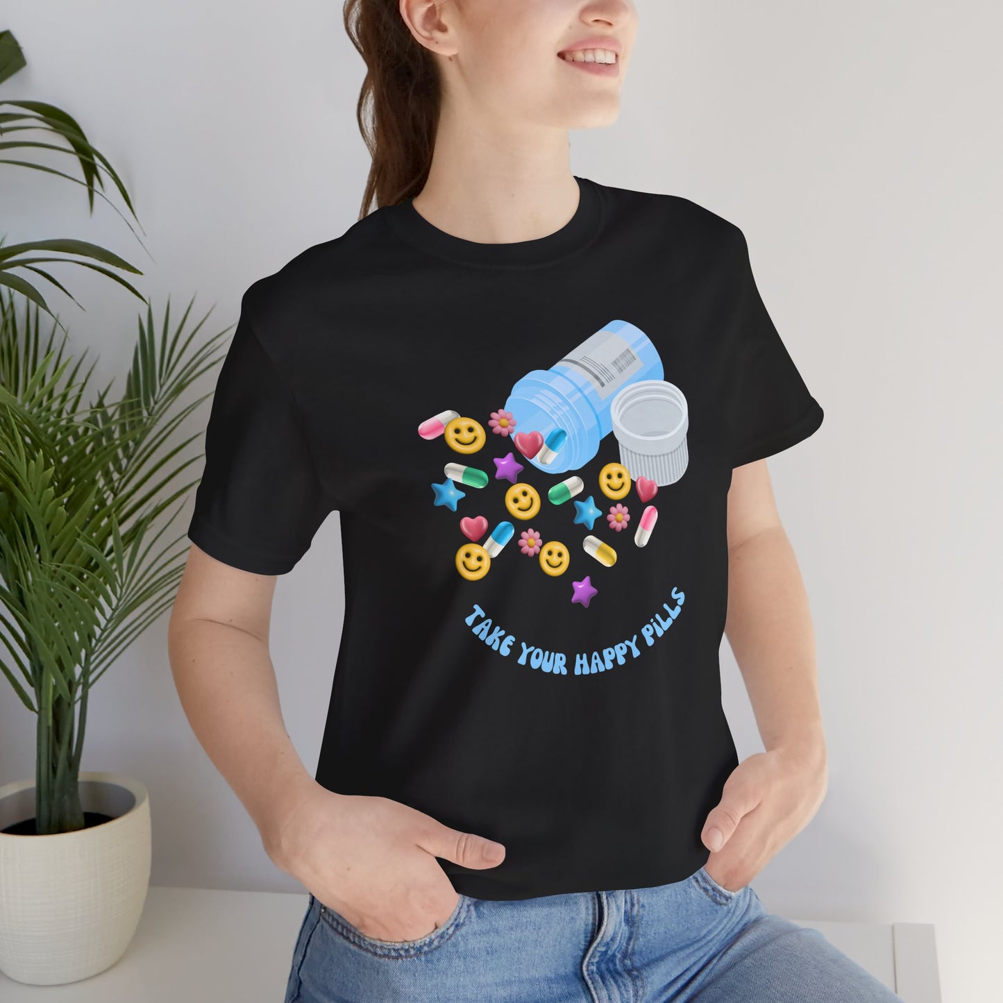take your happy pills - Unisex Jersey Short Sleeve Tee