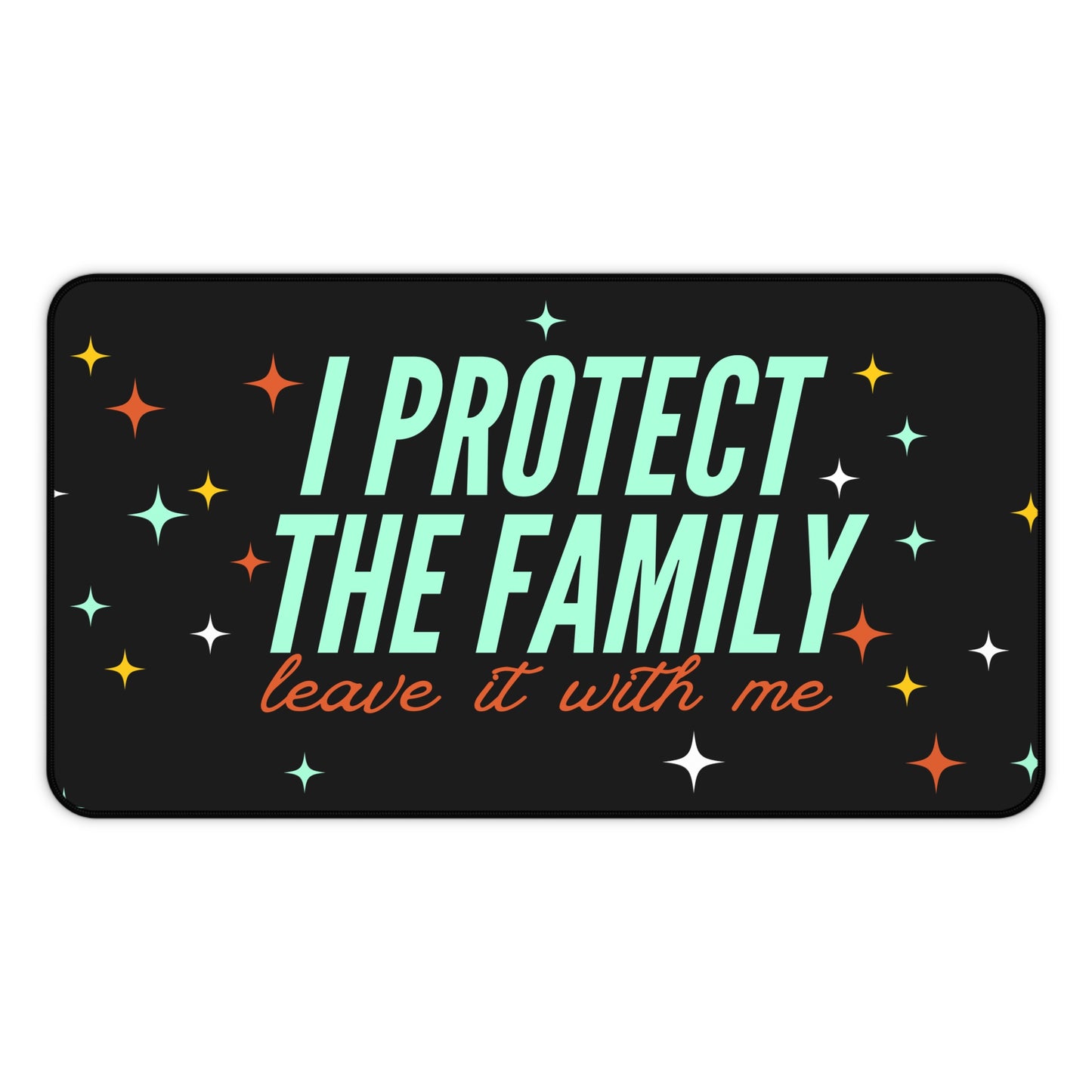Protect the Family Desk Mat — "I Protect the Family, Leave It With Me" Gamer/Workstation Mouse Pad