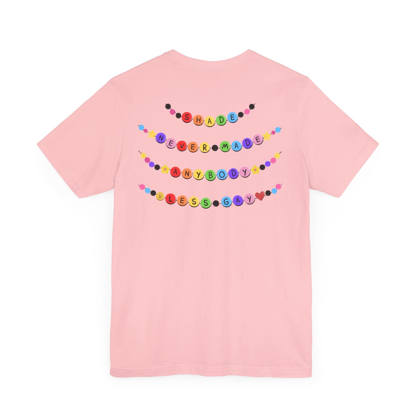 You Need To Calm Down - Shade Never Made Anybody Less Gay - Friendship Bracelet - Front/Back Unisex Jersey Short Sleeve Tee, Casual Graphic Tee, Motivational Shirt, Gift for Everyone, Affirmation Apparel