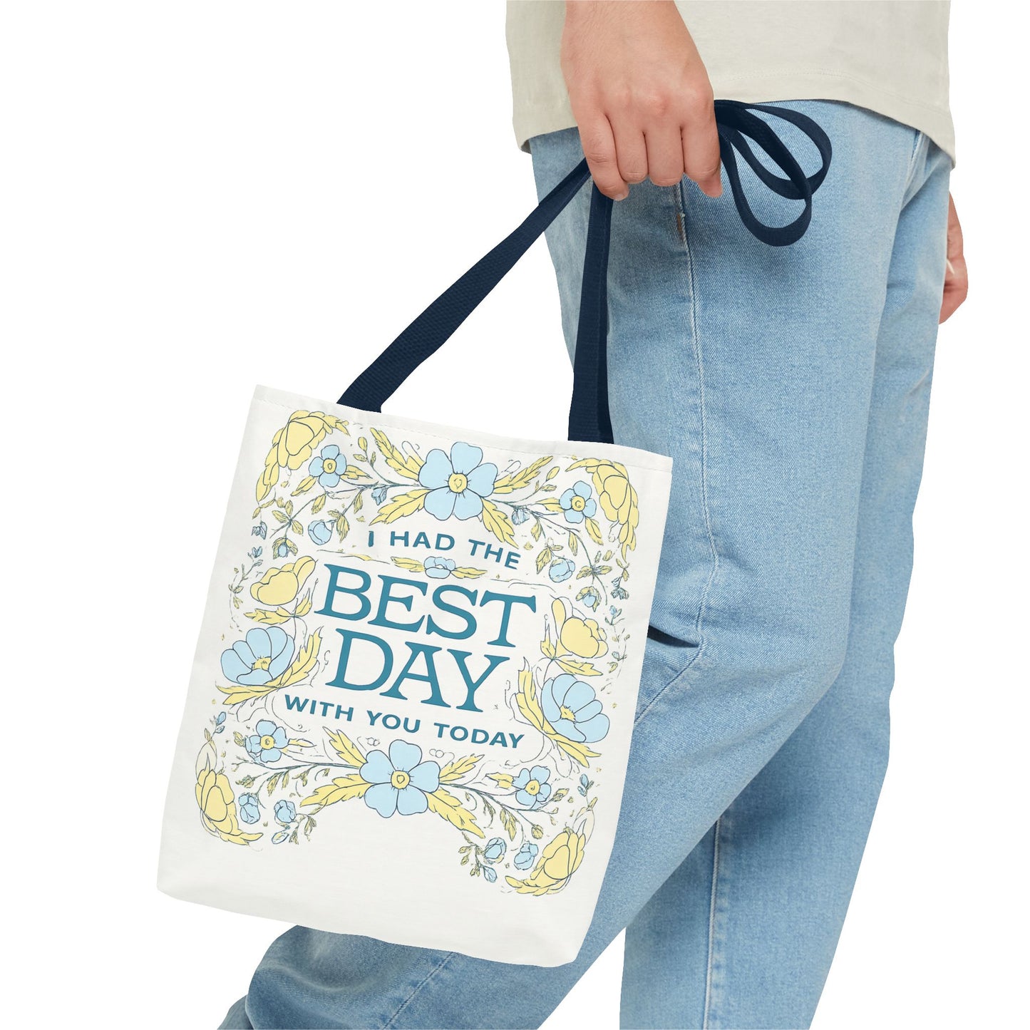 Tote Bag — "I Had the Best Day With You Today" Floral Carryall
