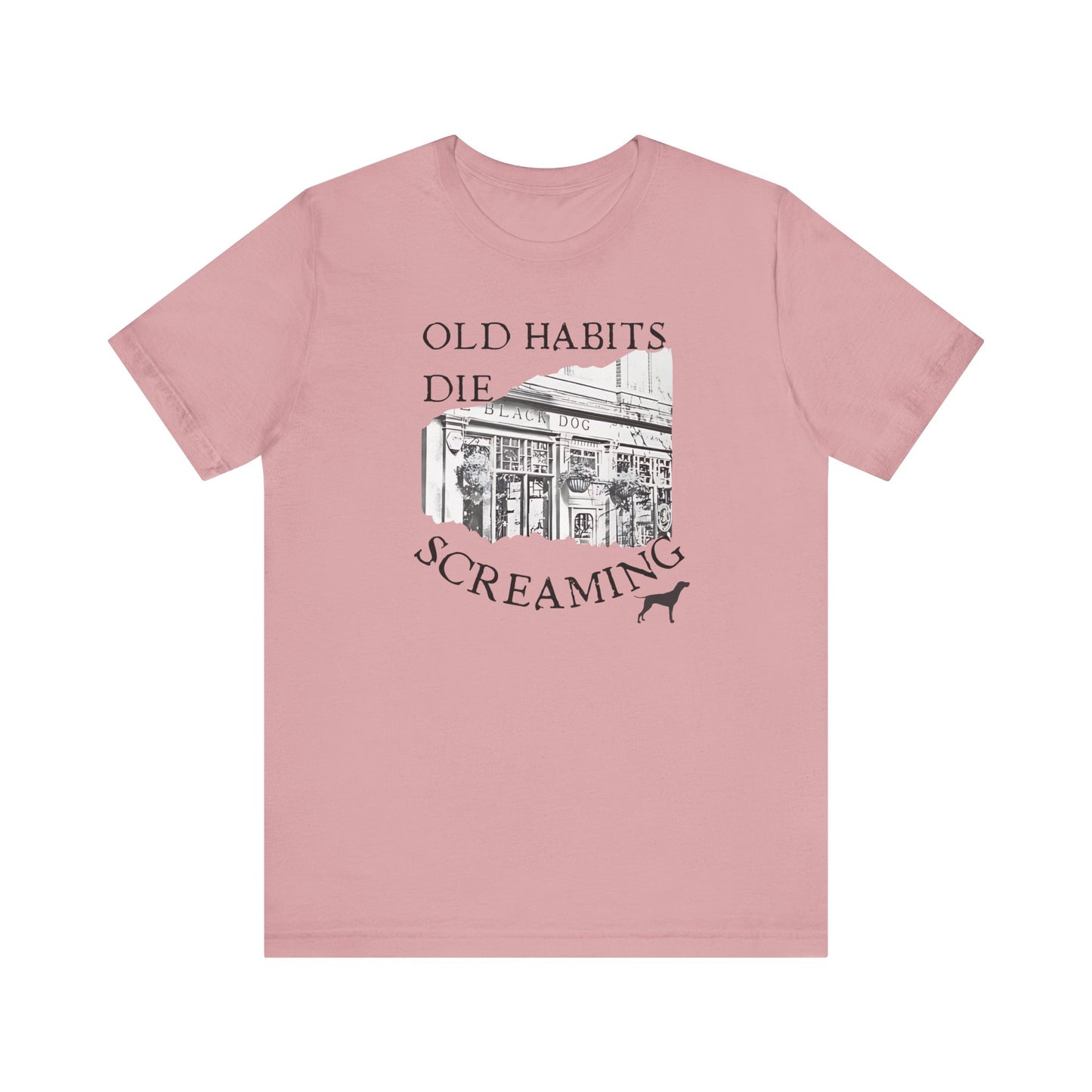 Old Habits Die Screaming - Bar and Dog - Unisex Jersey Short Sleeve Tee