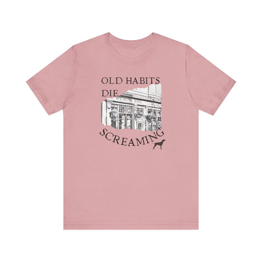 Old Habits Die Screaming - Bar and Dog - Unisex Jersey Short Sleeve Tee