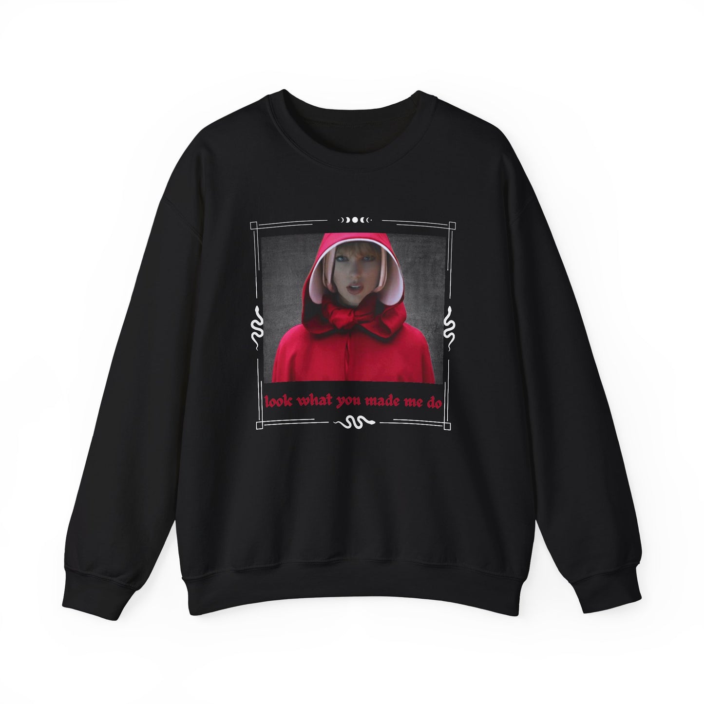 Red Cloak, Handmaid's Tale Look What You Made Me Do- Crewneck Sweatshirt for Everyday Comfort, Casual Layering, Cozy Gift, Street Style, Unisex Sweatshirt