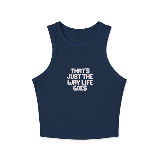 the way life goes - Women's Micro Rib Racer Tank Top