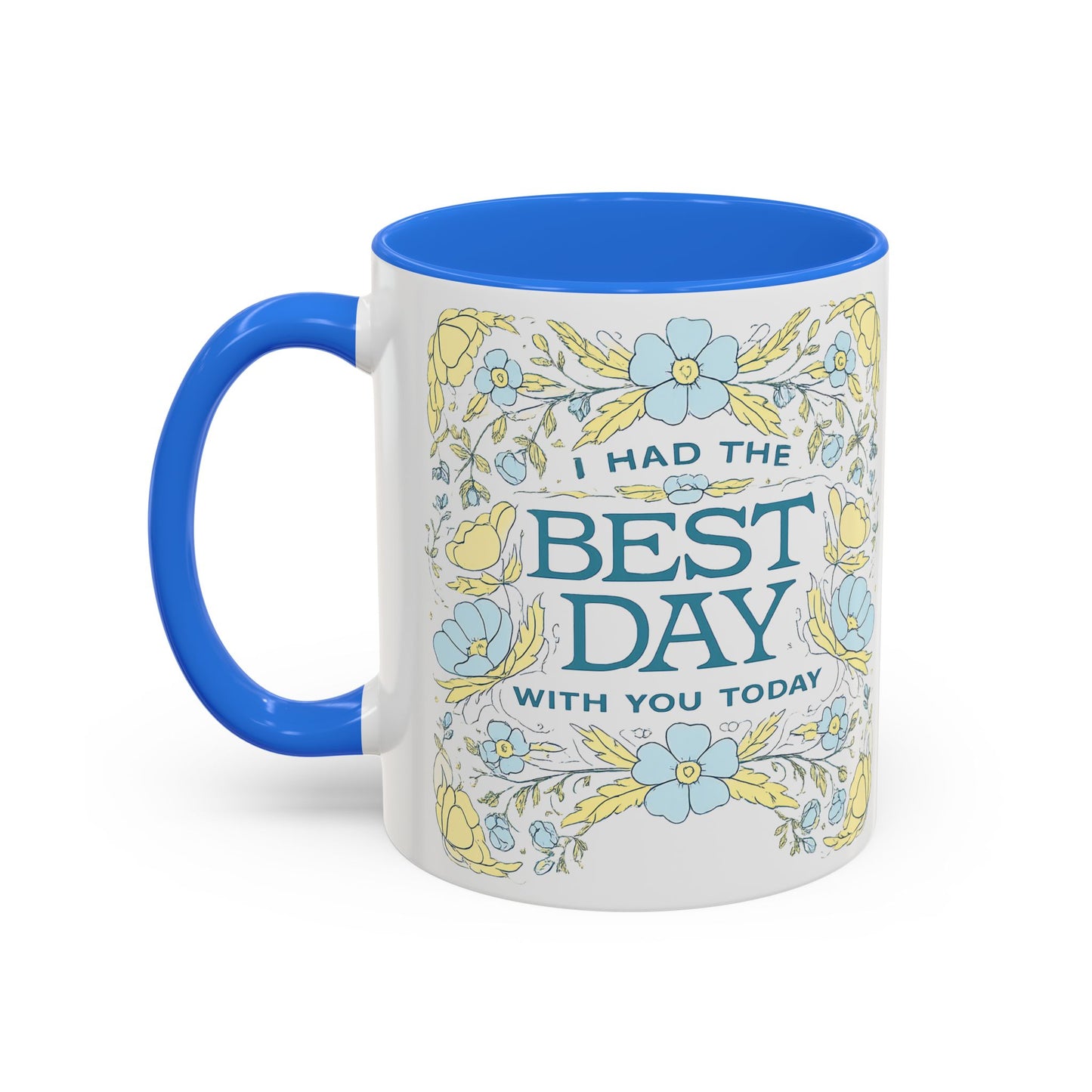 Best Day Floral Ceramic Mug — "I Had the Best Day With You Today" (11oz)