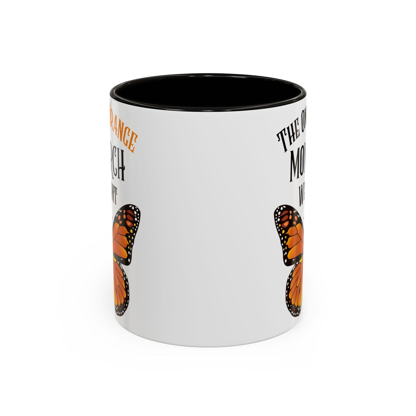 The Only Orange Monarch We Want Mug - Perfect Gift for Protesters, Coffee Lovers, Anti-Trumpers, Democrats