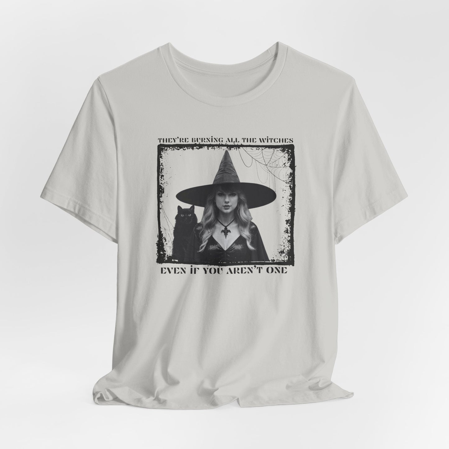 they're burning all the witches even if you aren't one - Unisex Jersey Short Sleeve Tee