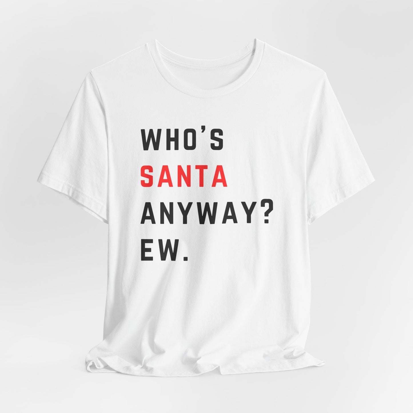 WHO'S SANTA anyway? EW. - Swiftie Christmas Tee - red style - Unisex Jersey Short Sleeve Tee