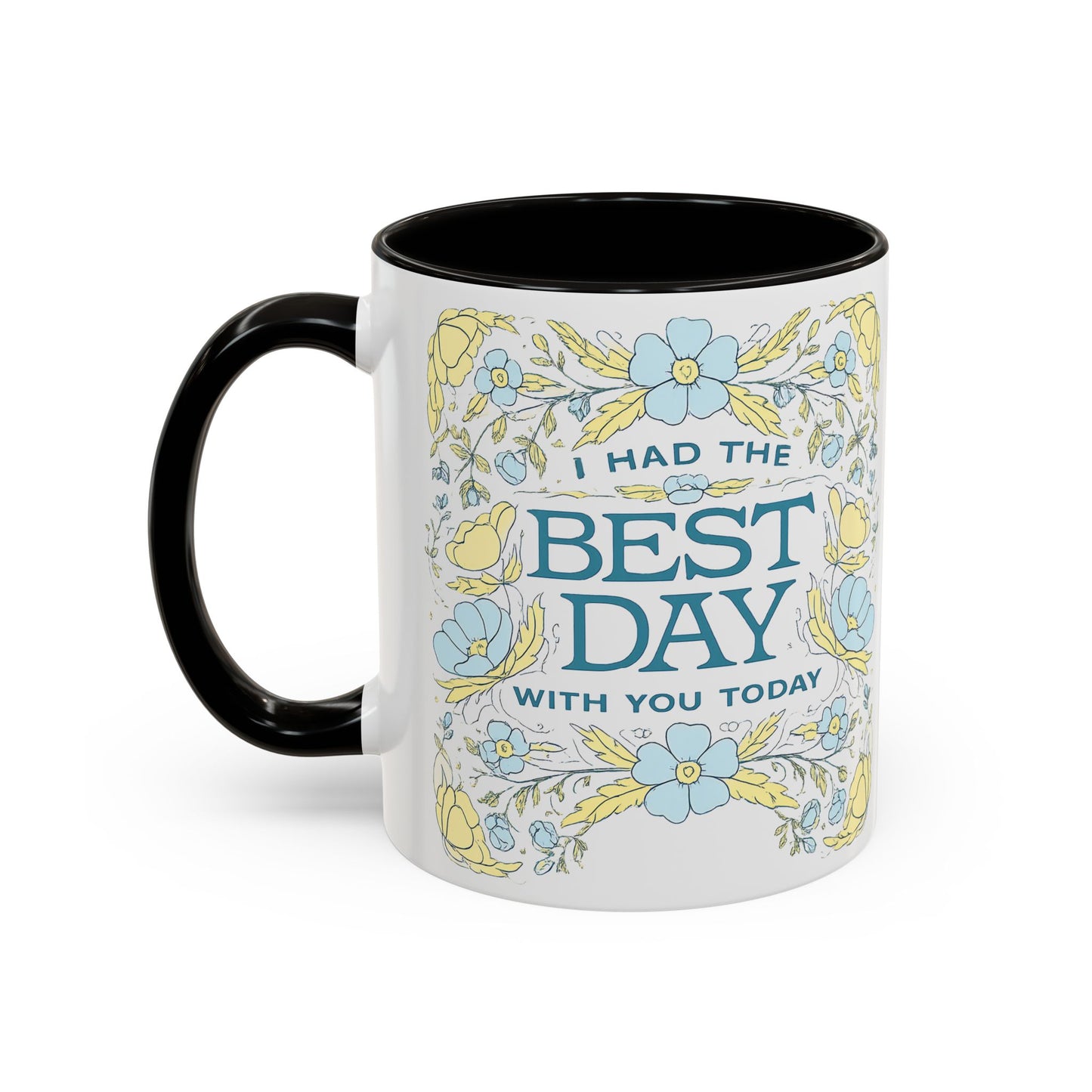 Best Day Floral Ceramic Mug — "I Had the Best Day With You Today" (11oz)
