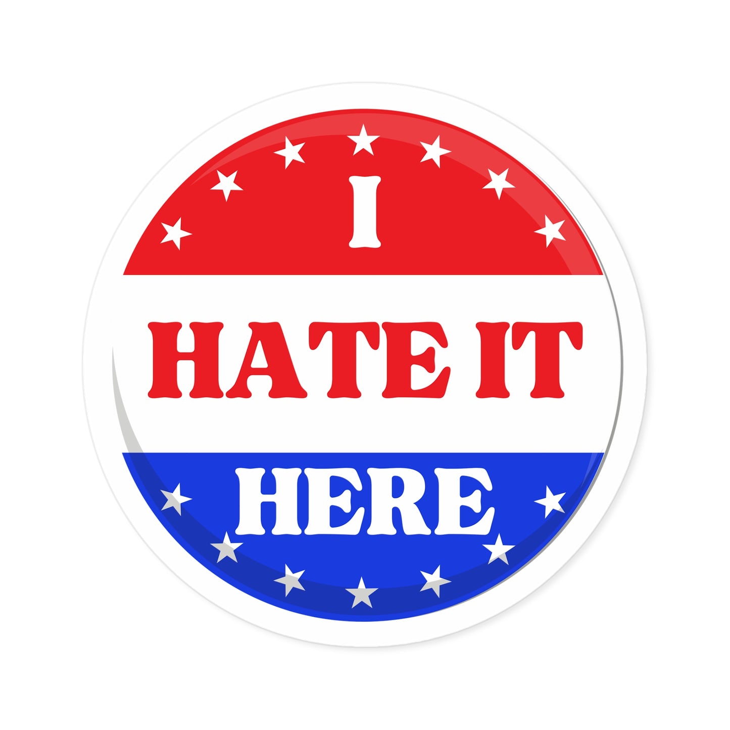 Political Sticker - 'I Hate It Here' - Blue Party