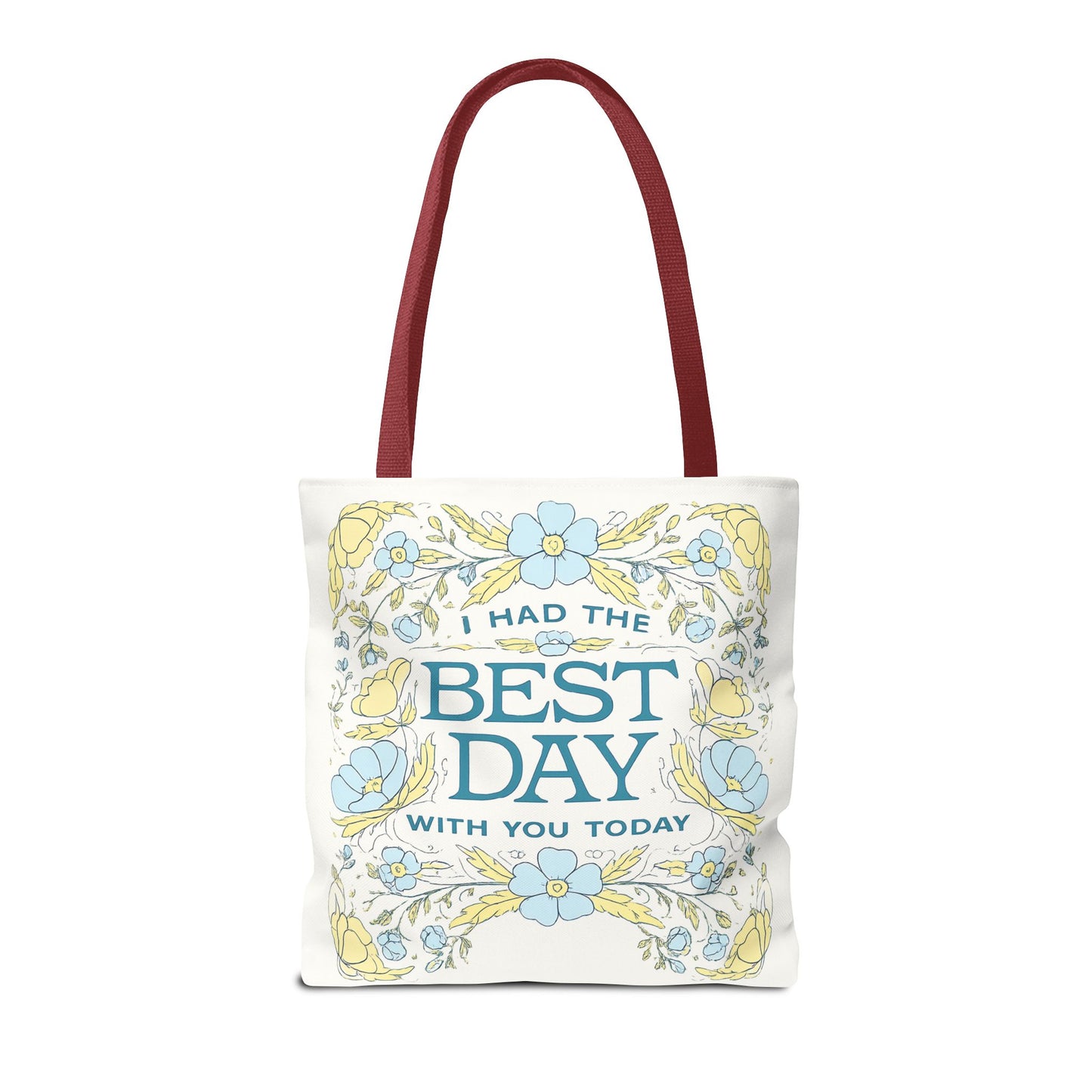 Tote Bag — "I Had the Best Day With You Today" Floral Carryall