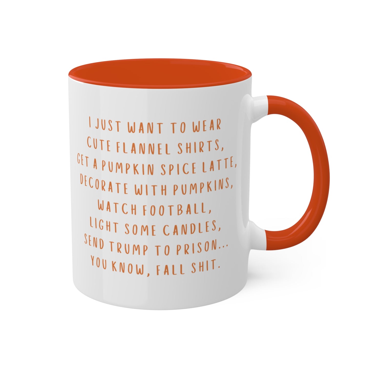 Fall Shit - I just want to...send Trump to Prison - Kamala Harris - Democrat -  Fall Mugs, 11oz - Fall activities