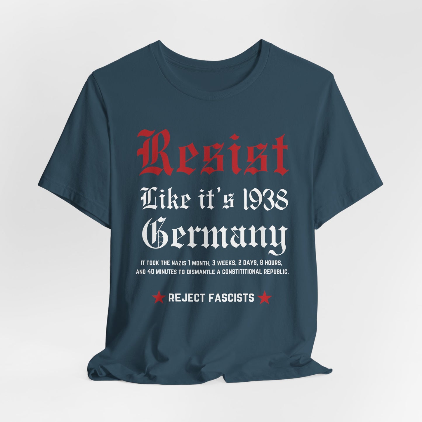 Resist Like It's 1938 Germany, Front and Back! Unisex Tee | Activist Shirt, Social Justice Apparel, Protest Clothing, Anti-Fascist Gear, Historical Awareness T-Shirt