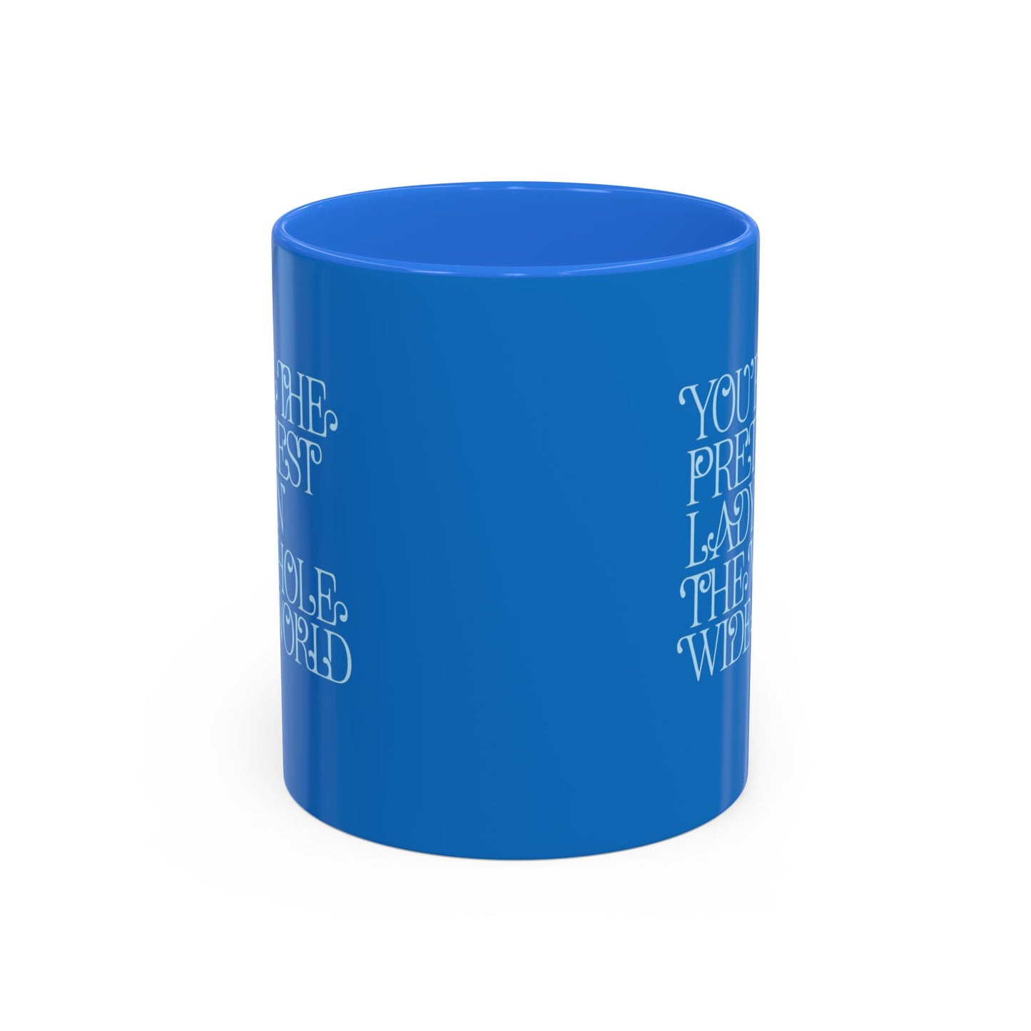 Prettiest Lady in the Whole Wide World Mug — Blue Ceramic Coffee Cup (11oz/15oz)