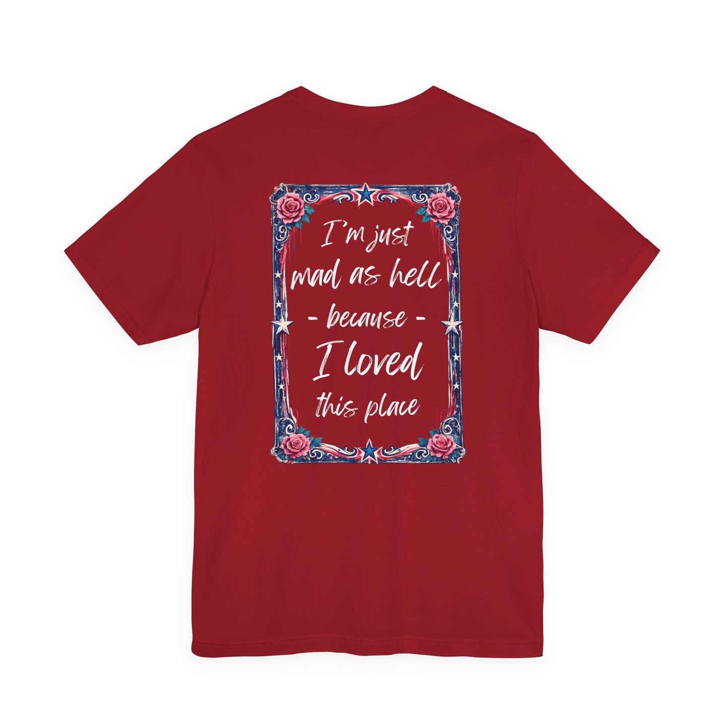 Miss Americana Statue of Liberty Patriotic Art Tee (Back: "I'm just mad as hell because I loved this place")