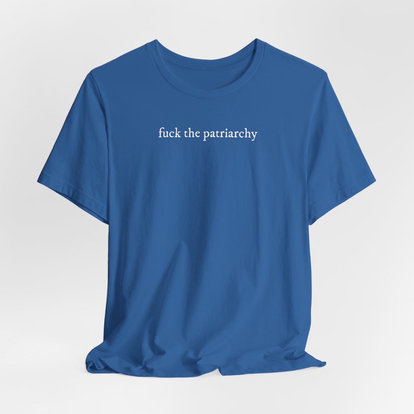 f*ck the patriarchy - lowercase font- Unisex Jersey Short Sleeve Tee